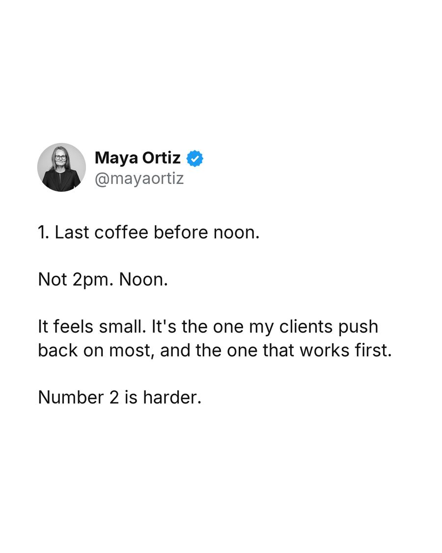 1. Last coffee before noon. Not 2pm. Noon. It feels small. It's the one my clients push back on most, and the one that works first. Number 2 is harder.